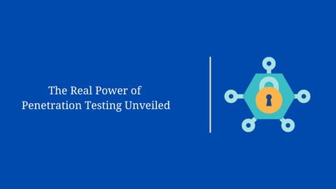 The Real Power of Penetration Testing Unveiled