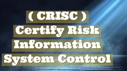 CRISC Certify Risk Information System Control Practice Test