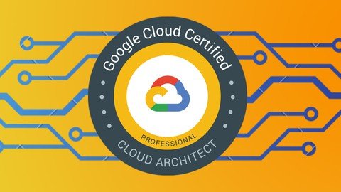 GCP PCA – Google Professional Cloud Architect