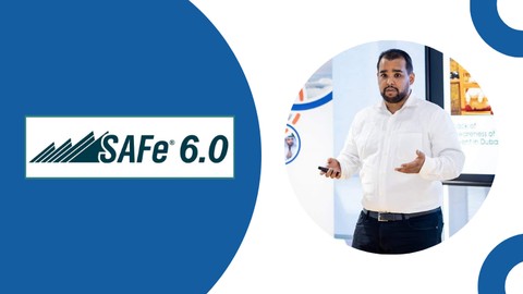 SAFe® 6.0: From Zero to Hero in Scaled Agile Framework®