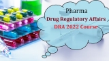 Pharma Drug Regulatory Affairs course – DRA 2022