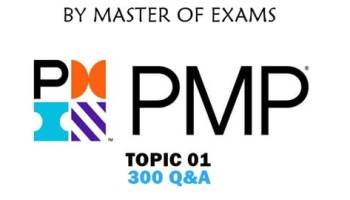 PMP Certification Exam 2020 :TOPIC 1-300 Practice Questions