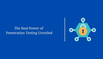 The Real Power of Penetration Testing Unveiled