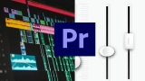 Adobe Premiere Pro Audio Editing A Masterclass