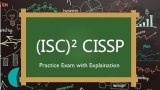 CISSP Certification Practice Exams 2021 with Explanation