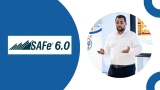 SAFe® 6.0: From Zero to Hero in Scaled Agile Framework®